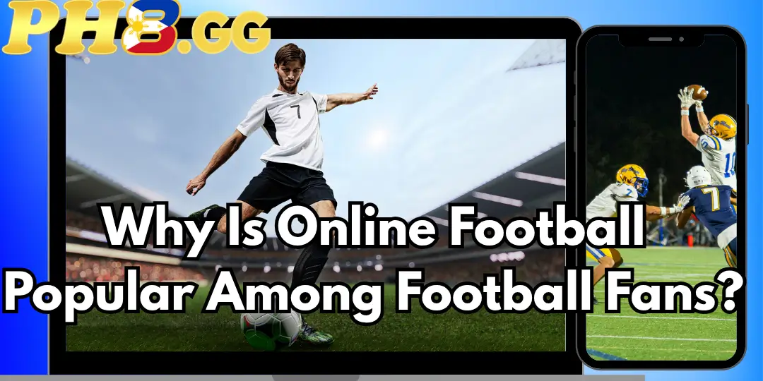 Online Football – A New Way to Enjoy the Excitement of the Game Online PH8 2 Why Is Online Football